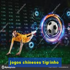 jogos chineses tigrinho